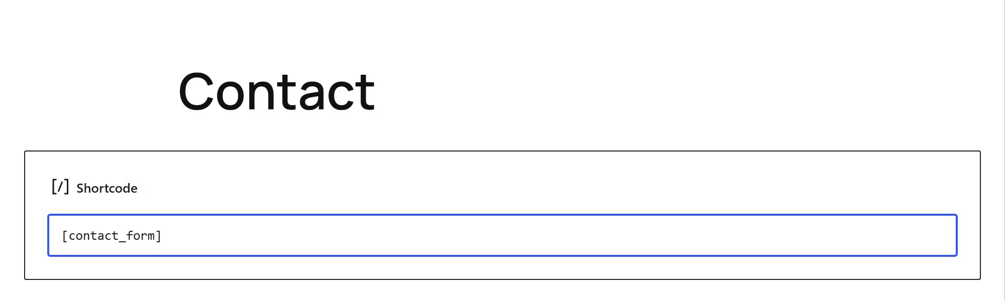 Paste [contact_form] into the box.