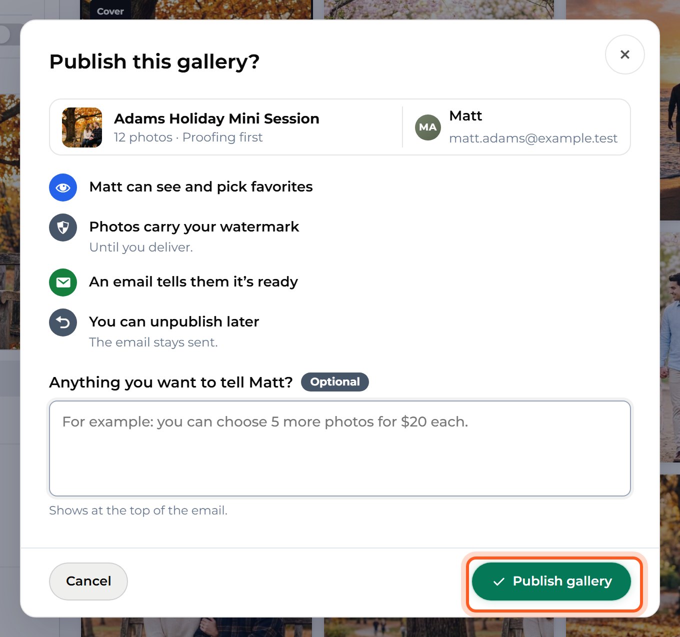 Press Publish gallery. Your client gets an email saying their photos are ready.