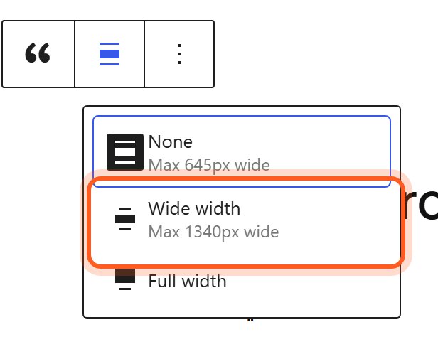 Press Align above the block and choose Wide width.