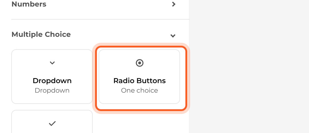 Open Multiple Choice in the Fields list and press Radio Buttons.